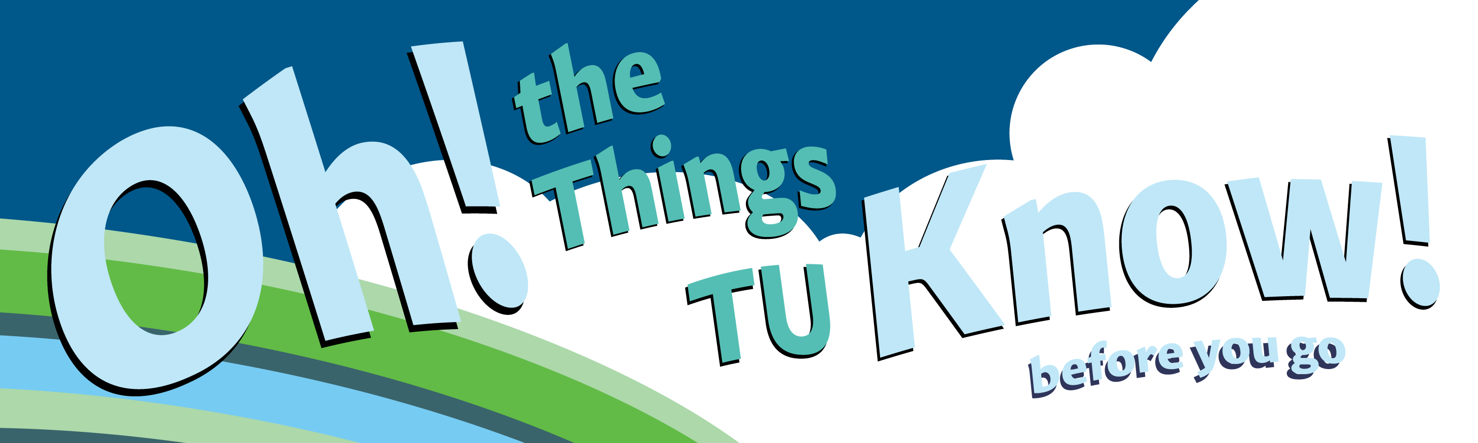 Oh! the Things TU Know! (Before You Go) banner