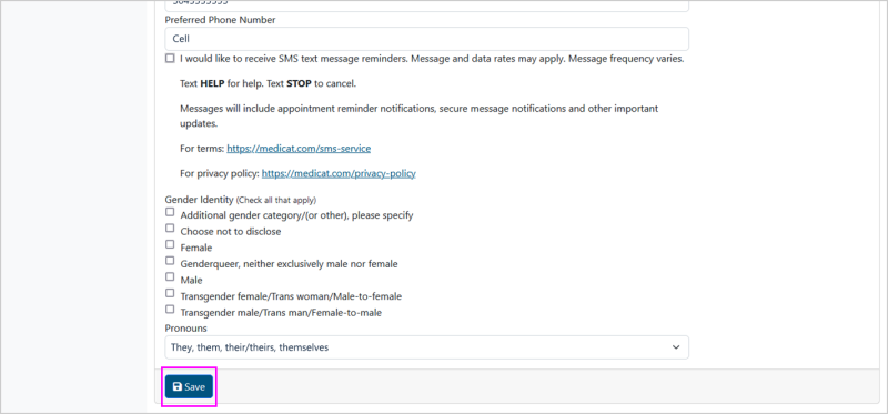 Screenshot of user profile page that shows options for preferred phone number, opting in for text message reminders, gender identity, and pronouns; the "Save" button is highlighted and located at the bottom of the page Screenshot of user profile page that shows options for preferred phone number, opting in for text message reminders, gender identity, and pronouns; the "Save" button is highlighted and located at the bottom of the page